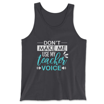 Don't Make Me Use My Teacher Voice Men/Unisex Tank in Dark Grey color